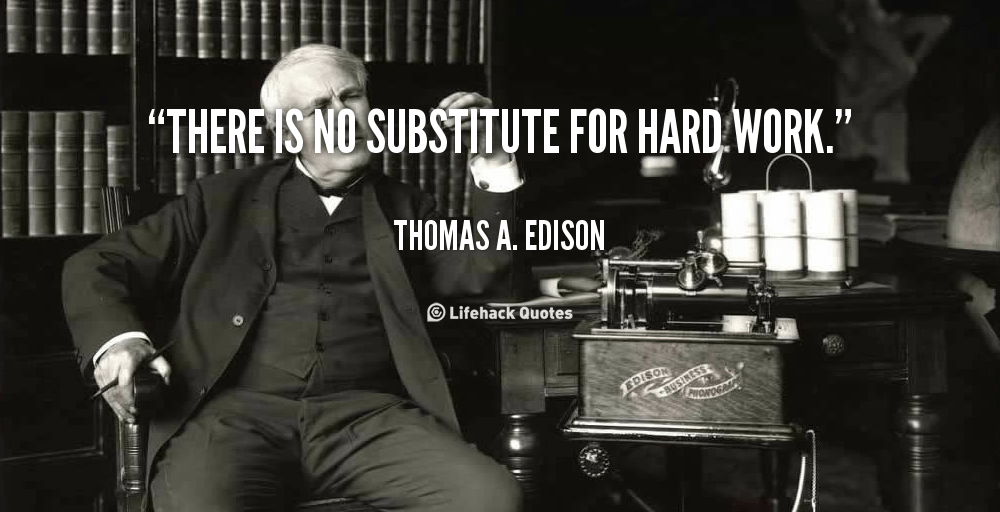 quote-Thomas-A.-Edison-there-is-no-substitute-for-hard-work-854