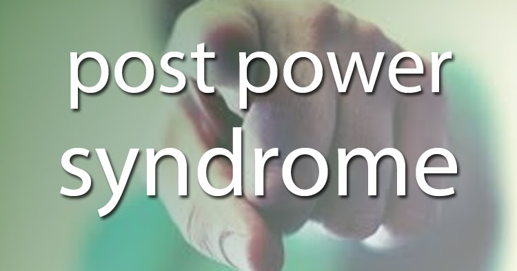 Post-Power Syndrome